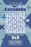Book cover for Sudoku Calcudoku - 200 Easy to Master Puzzles 9x9 (Volume 16)