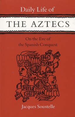 Book cover for Daily Life of the Aztecs on the Eve of the Spanish Conquest