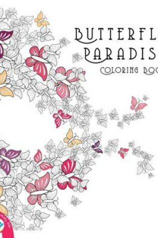 Cover of Butterfly Paradise Creative Colouring Book for Grown Ups