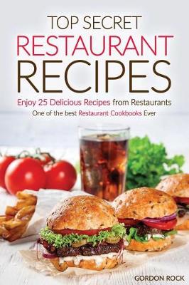 Book cover for Top Secret Restaurant Recipes - Enjoy 25 Delicious Recipes from Restaurants