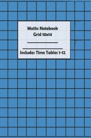 Cover of Maths Notebook ( Grid 10x14) Includes Time Tables 1-12