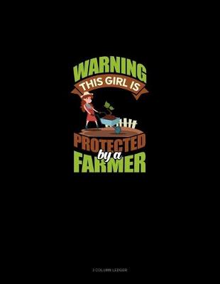 Book cover for Warning This Girl Is Protected By A Farmer