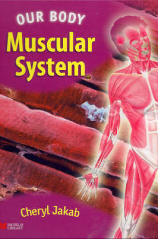 Cover of Our Body Muscular System Macmillan Library Australia