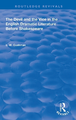 Cover of The Devil and the Vice in the English Dramatic Literature Before Shakespeare