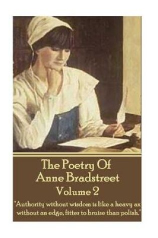 Cover of The Poetry Of Anne Bradstreet - Volume 2