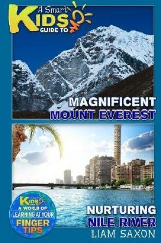 Cover of A Smart Kids Guide to Magnificent Mount Everest and Nurturing Nile River
