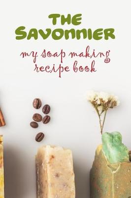 Book cover for The Savonnier. My soap making recipe book