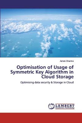 Book cover for Optimisation of Usage of Symmetric Key Algorithm in Cloud Storage