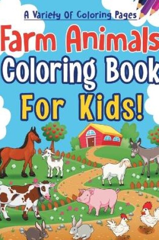 Cover of Farm Animals Coloring Book For Kids!