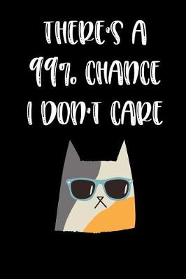 Book cover for There's a 99% Chance I Don't Care