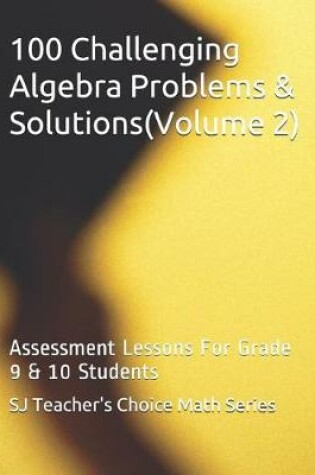 Cover of 100 Challenging Algebra Problems & Solutions(volume 2)