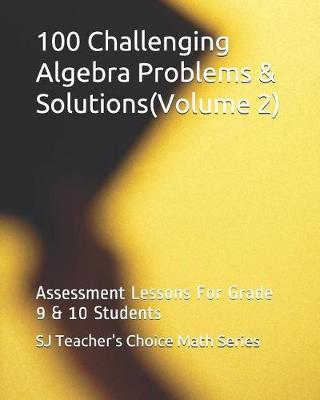 Cover of 100 Challenging Algebra Problems & Solutions(volume 2)