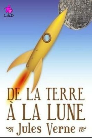 Cover of De la Terre à la Lune (+Biographie et Bibliographie) (Matte Cover Finish)