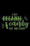 Book cover for I Eat Organic Candy Off the Floor