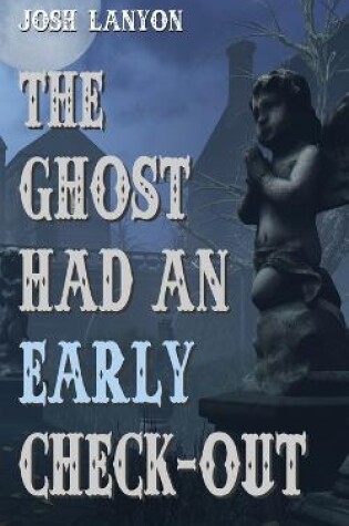 Cover of The Ghost Had an Early Check-Out