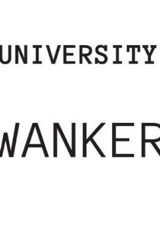 Cover of University Wanker