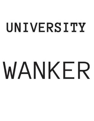 Book cover for University Wanker