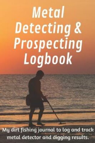 Cover of Metal Detecting and Prospecting Logbook