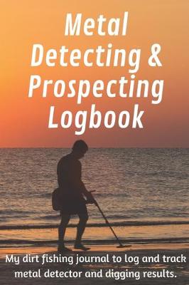 Cover of Metal Detecting and Prospecting Logbook