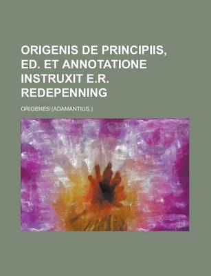 Book cover for Origenis de Principiis, Ed. Et Annotatione Instruxit E.R. Redepenning