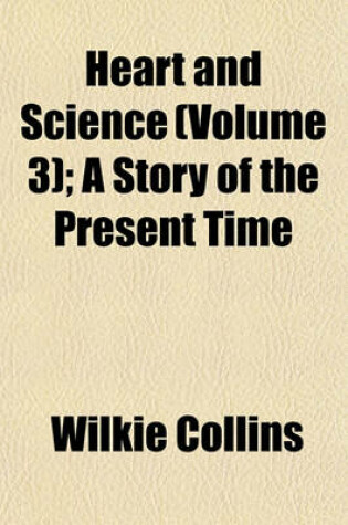 Cover of Heart and Science (Volume 3); A Story of the Present Time