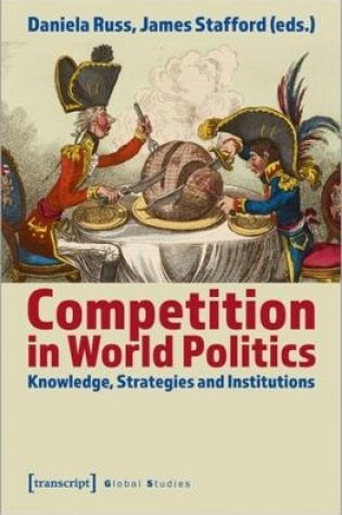 Cover of Competition in World Politics – Knowledge, Strategies, and Institutions