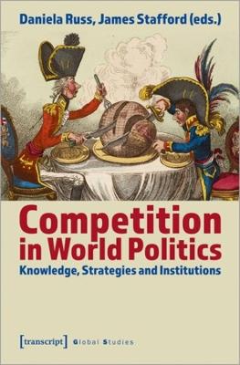 Book cover for Competition in World Politics – Knowledge, Strategies, and Institutions