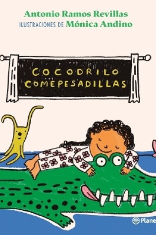 Cover of Cocodrilo Comepesadillas / The Nightmare-Eating Crocodile