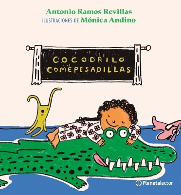 Book cover for Cocodrilo Comepesadillas / The Nightmare-Eating Crocodile