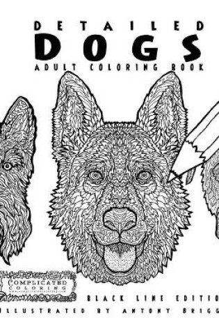 Cover of Detailed Dogs - Adult Coloring Book