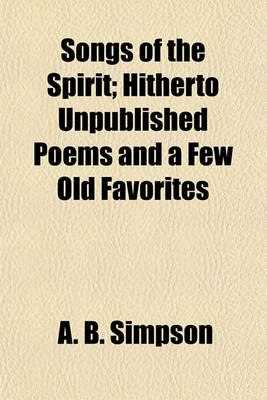 Book cover for Songs of the Spirit; Hitherto Unpublished Poems and a Few Old Favorites