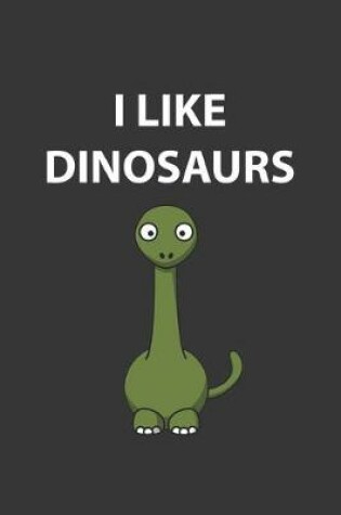 Cover of I Like Dinosaurs Brontosaurus Notebook