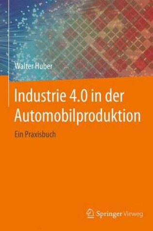 Cover of Industrie 4.0 in der Automobilproduktion