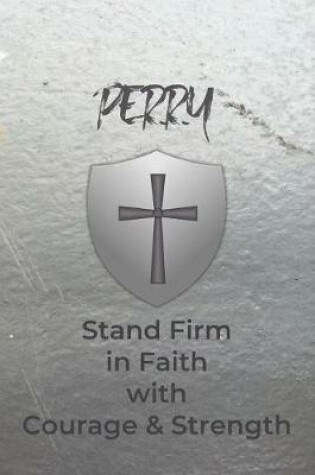 Cover of Perry Stand Firm in Faith with Courage & Strength