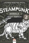 Book cover for Steampunk Animals 2 - Coloring book for adults - night edition