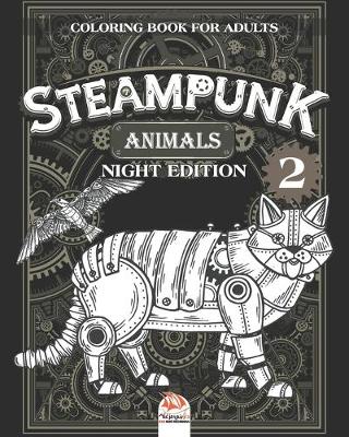 Book cover for Steampunk Animals 2 - Coloring book for adults - night edition
