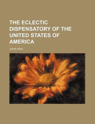 Book cover for The Eclectic Dispensatory of the United States of America