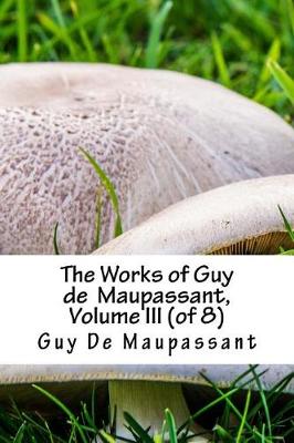 Book cover for The Works of Guy de Maupassant, Volume III (of 8)