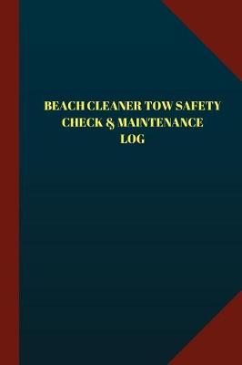 Book cover for Beach Cleaner Tow Safety Check & Maintenance Log (Logbook, Journal - 124 pages 6