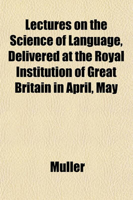 Book cover for Lectures on the Science of Language, Delivered at the Royal Institution of Great Britain in April, May