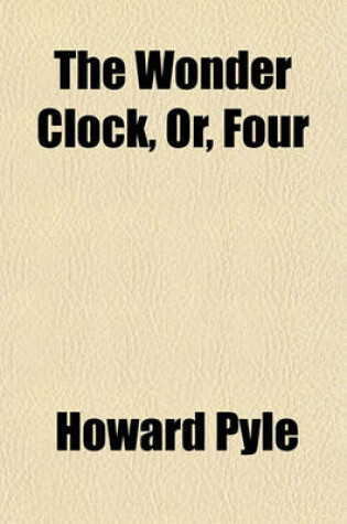 Cover of The Wonder Clock, Or, Four