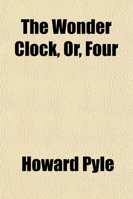 Book cover for The Wonder Clock, Or, Four