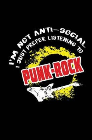 Cover of I'm Not Anti-social I Just Prefer Punk-Rock