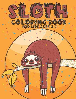 Book cover for Sloth Coloring Book For Kids Ages 2-7