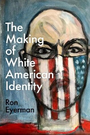 Cover of The Making of White American Identity