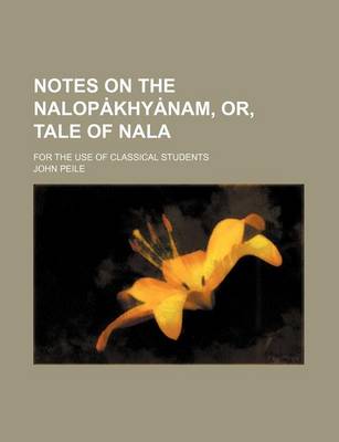 Book cover for Notes on the Nalop Khy Nam, Or, Tale of Nala; For the Use of Classical Students