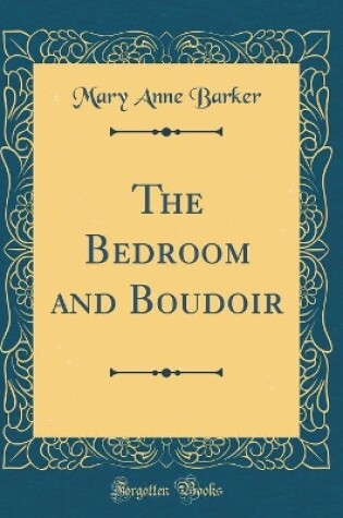 Cover of The Bedroom and Boudoir (Classic Reprint)