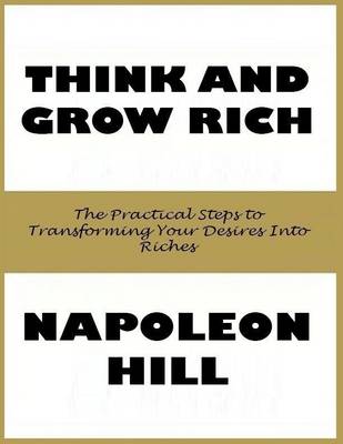 Book cover for Think and Grow Rich: The Practical Steps to Transforming Your Desires Into Riches