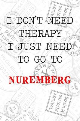 Book cover for I Don't Need Therapy I Just Need To Go To Nuremberg