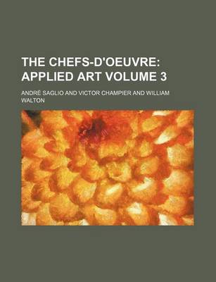 Book cover for The Chefs-D'Oeuvre; Applied Art Volume 3